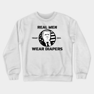 Real-Men-Wear-Diapers-Trump-2024 Crewneck Sweatshirt